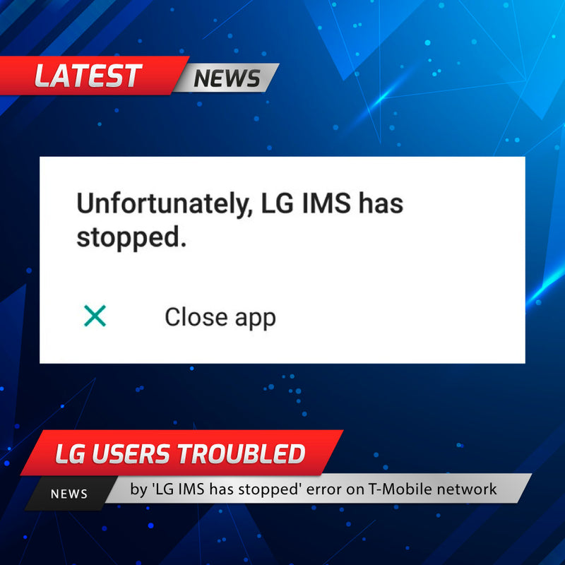 How To Fix The 'LG IMS Has Stopped' Message - Invisible Armor